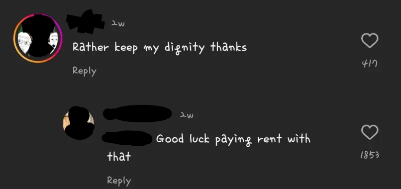 instagram comments person A says rather keep my dignity thanks, person B replies good luck paying rent with that