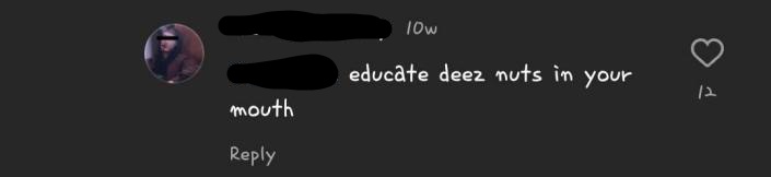 instagram comment that says educate deez nutz