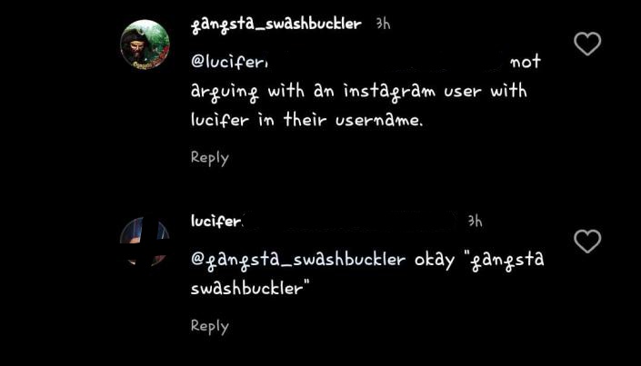 instagram comment that says im not argueing with someone with the username lucifer other person responds ok gangsta swashbucker